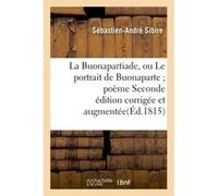 La Buonapartiade, ou Le portrait de Buonaparte poème Seconde édition corrigée et augmentée Sibire (Auteur)