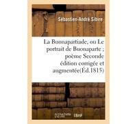 La Buonapartiade, ou Le portrait de Buonaparte poème Seconde édition corrigée et augmentée - Sibire - Hachette Bnf - broché - Livre