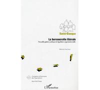 La bureaucratie libérale Nouvelle gestion publique et régulation organisationnelle - David Giauque - L'harmattan - broché - Etude