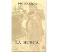 La Busca - Baroja, Pío , Baroja, Ricardo (il.) , Caro Baroja, Julio (pr.) Baroja, Pío , Baroja, Ricardo Il , Caro Baroja, Julio Pr (Auteur)