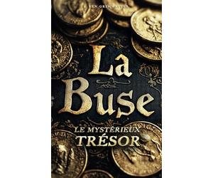 La Buse - le mystérieux trésor: Livre sur l'énigme du trésor pirate