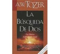 La Busqueda De Dios by A W Tozer A W Tozer (Auteur)