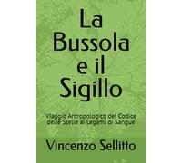 La Bussola e il Sigillo: Viaggio Antropologico del Codice delle Stelle ai Legami di Sangue