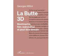 La butte 3D Montmartre, hier, aujourd'hui et peut-être demain - Georges Millot - L'harmattan - broché - Essai