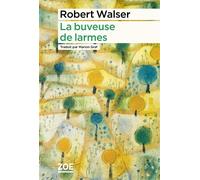 La buveuse de larmes Proses brèves IV - Robert Walser - Zoe - broché - Roman