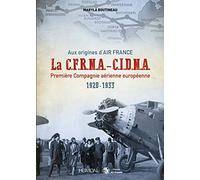 La C.F.R.N.A.-C.I.D.N.A. Première Compagnie Aérienne Européenne 1920-1933 - Aux Origines D'air France