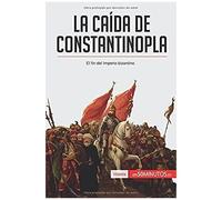 La CaãDa De Constantinopla:El Fin Del Imperio Bizantino