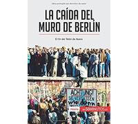 La CaãDa Del Muro De BerlãN:El Fin Del Telã³N De Acero