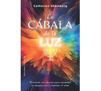 La cábala de la luz / The Kabalah of Light: Practicas Ancestrales Para Estimular La Imaginacion E Iluminar El Alma