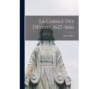 La Cabale Des Dévots, 1627-1666