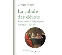 La Cabale Des Dévots - Société Secrète Et Lobby Intégriste Sous Louis Xiv