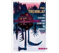 La cabane aux confins du monde - Paul Tremblay - Gallmeister - Poche - Roman