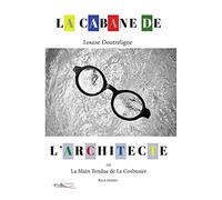 La cabane de l'architecte ou la main tendue de Le Corbusier