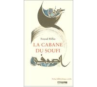 La cabane du soufi Edition bilingue français-arabe - FOUAD RIFKA - Paris Mediterranee - broché - Poésie