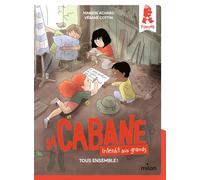La cabane - Interdit aux grands !, Tome 02 Tous ensemble ! - Marion Achard - Milan Eds - broché - Roman cadet