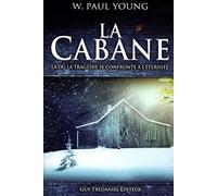 La cabane : Là où la tragédie se confronte à l'éternité