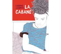 La cabane - Ludovic Lecomte - Ecole Des Loisirs - broché - Roman adolescent