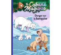 La Cabane Magique Tome 15 - Danger Sur La Banquise