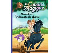 La Cabane Magique - Tome 44 - Alexandre Et L'indomptable Cheval