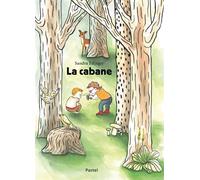 La cabane - Sandra Edinger - Pastel-Ecole Des Loisirs - cartonné - Album jeunesse