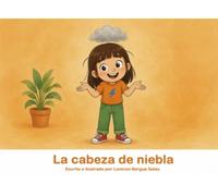 La cabeza de niebla: Un cuento sobre el TDAH, las cabezas que piensan diferente y el orgullo de conocerte a ti misma