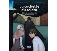 La cachette du soldat Déserteur de larmée de napoléon - Bernard Gallent - Oskar - Poche - Roman junior dès 9 ans