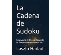 La Cadena de Sudoku: Resuelve uno, desbloquea el siguiente: un viaje de rompecabezas de un año.