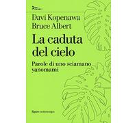 La caduta del cielo. Parole di uno sciamano yanomami