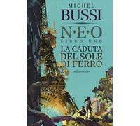 La caduta del sole di ferro. N.E.O. (Vol. 1)