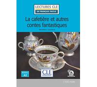 La cafetière et autres contes fantastiques - - Niveau 2/A2 - Lecture CLE en français facile - Livre + Audio téléchargeable