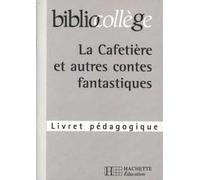 "La Cafetière" et autres contes fantastiques. Professeur