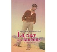 Annemarie Schwarzenbach – La cage aux faucons et autres récits – Roman – Broché
