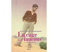La cage aux faucons et autres récits - Annemarie Schwarzenbach - Payot - broché - Roman