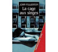 La Cage aux singes - John Fullerton - Calmann-Levy - broché - Livre