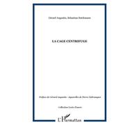 La Cage centrifuge - Gérard Augustin - L'harmattan - broché - Poésie