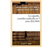 La cagnotte, comédie-vaudeville en 5 actes Eugène Labiche (Auteur)