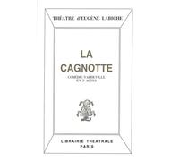 La Cagnotte - Eugène Labiche - Librairie Theatrale - broché - Théâtre