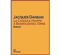 La Cagoule frappe à Bagnoles-de-l’Orne Jacques Dansan (Auteur)