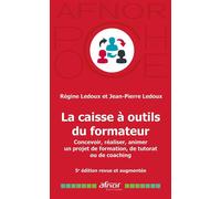 La caisse à outils du formateur Concevoir, réaliser animer un projet de formation, de tutorat ou de coaching - Jean-Pierre Ledoux - Afnor - Poche - Guide