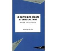 La Caisse des dépôts et consignations Histoire, statut, fonction - Jean-François Boudet - L'harmattan - broché - Etude