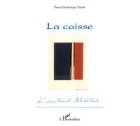 La caisse - Pierre Dominique Parent - L'harmattan - broché - Théâtre