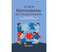 La caja de Herramientas del Comportamiento: Guía para padres (con estrategias y hojas de seguimiento)