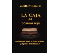 La caja del cordón rojo: Una historia sobre el exilio, el amor y el precio de la libertad