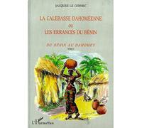 La calebasse dahomeenne ou les errances du benin Tome 1 - Jacques Le Cornec - L'harmattan - broché - Livre