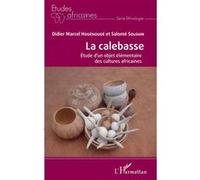 La calebasse. Étude d'un objet élémentaire des cultures africaines