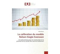 La calibration du modèle Nelson-Siegle-Svensson Un outil précieux pour la construction et la prévision de la courbe des taux de rendement - Atika Elouizi - Universitaires Europeennes - broché - Etude