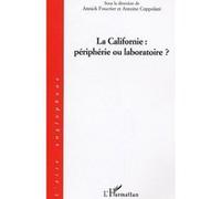 La Californie : périphérie ou laboratoire ? Annick Foucrier (Auteur), Antoine Coppolani (Auteur)