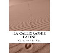 La Calligraphie Latine: Cahier d'Exercices