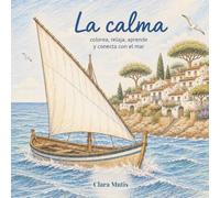 La calma: Colorea, relaja, aprende y conecta con el mar
