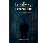 La calma del cazador: El que viene del silencio